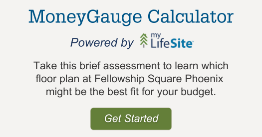 MoneyGauge senior living calculator, find out if Fellowship Square is a good financial fit for you