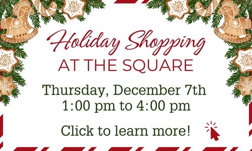 Decorative banner with link for more info Holiday Shopping at the Square December 7th