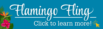 decorative image with text, 'Flamingo Fling, click to learn more'.